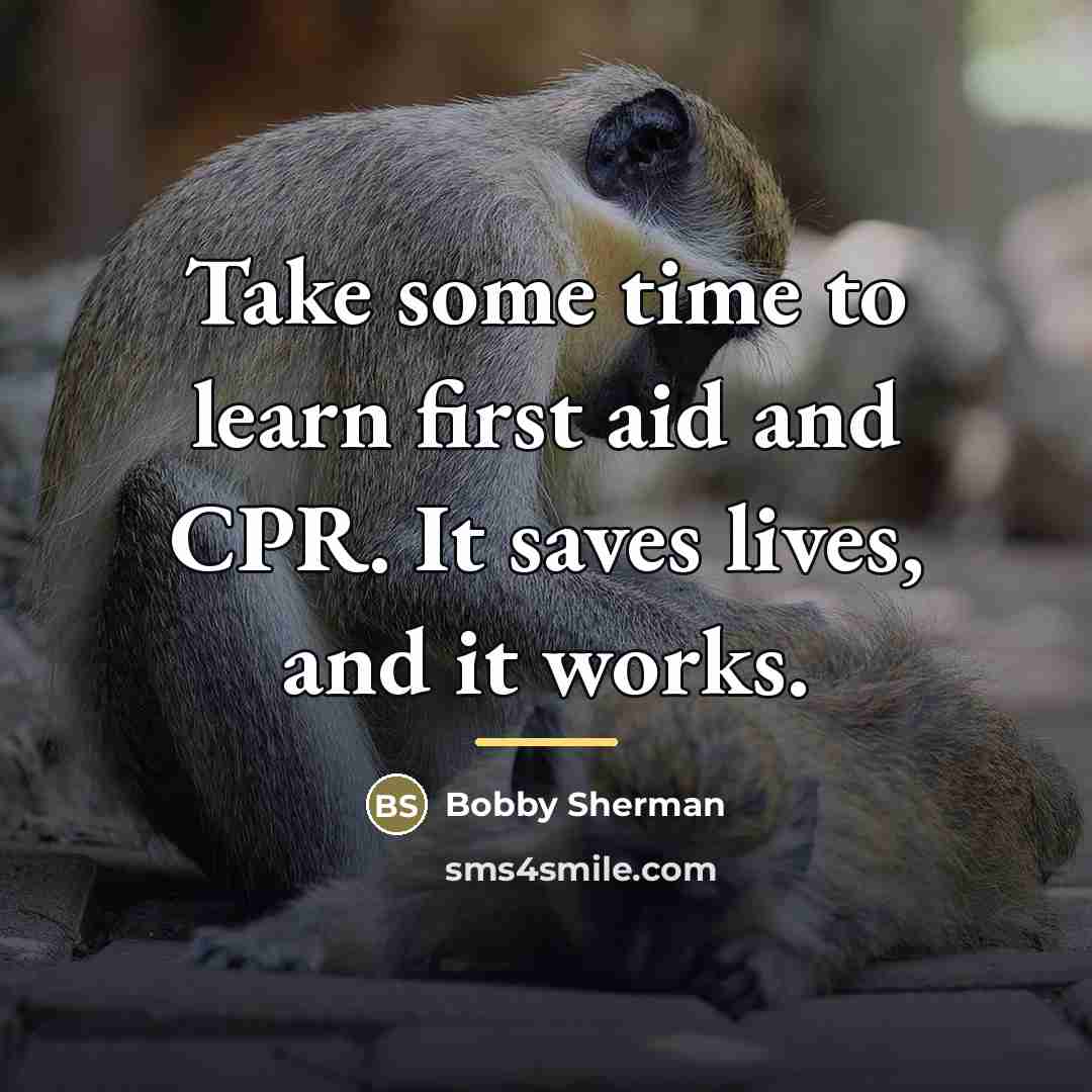 “Take some time to learn first aid and CPR. It…” quote by Bobby Sherman