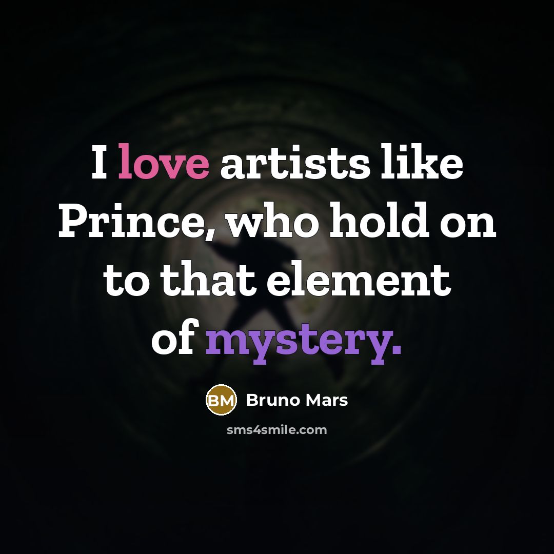 “I love artists like Prince, who hold on to that…” quote by Bruno Mars