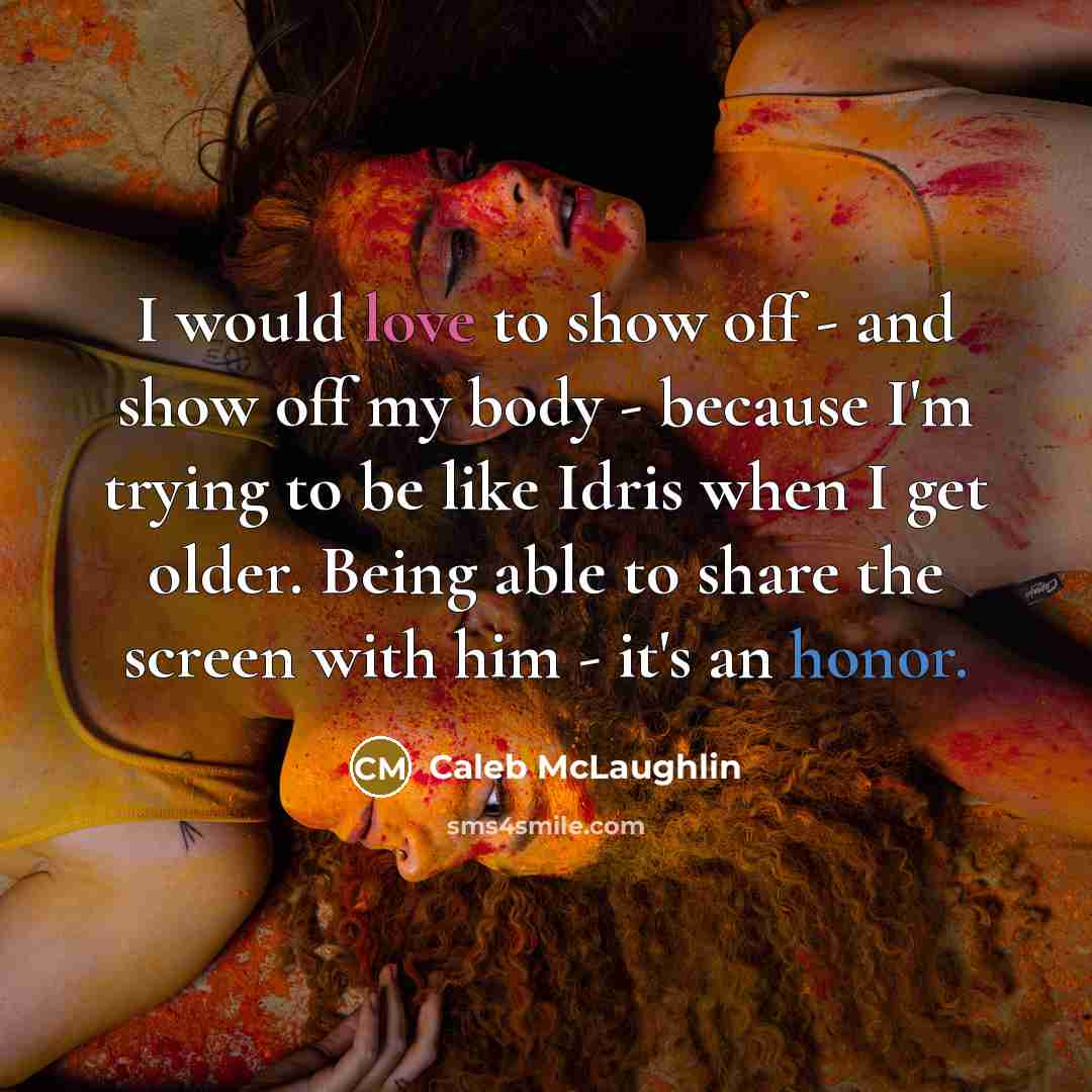 “I would love to show off - and show off…” quote by Caleb McLaughlin