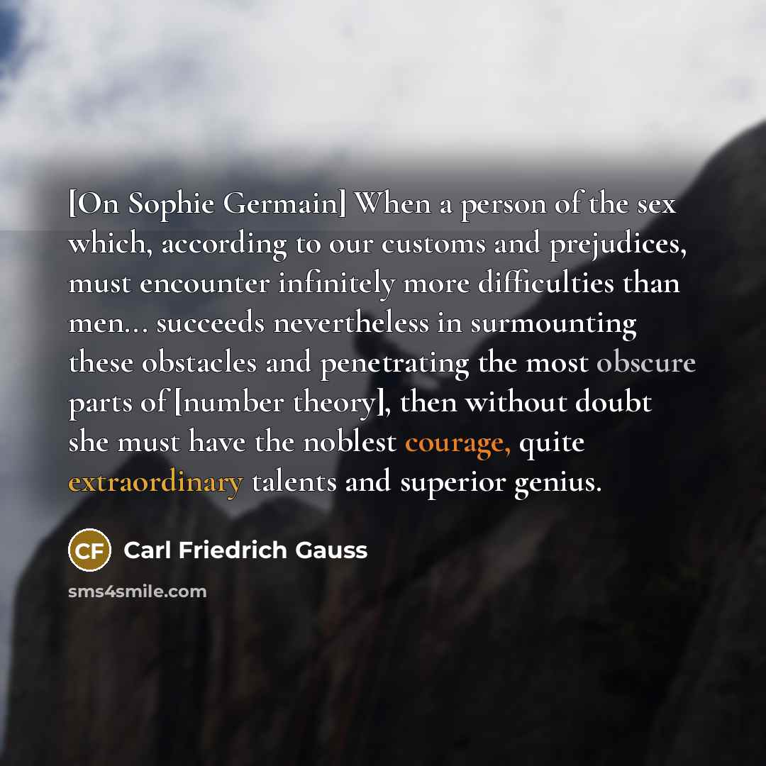 “[On Sophie Germain] When a person of the sex which,…” quote by Carl Friedrich Gauss