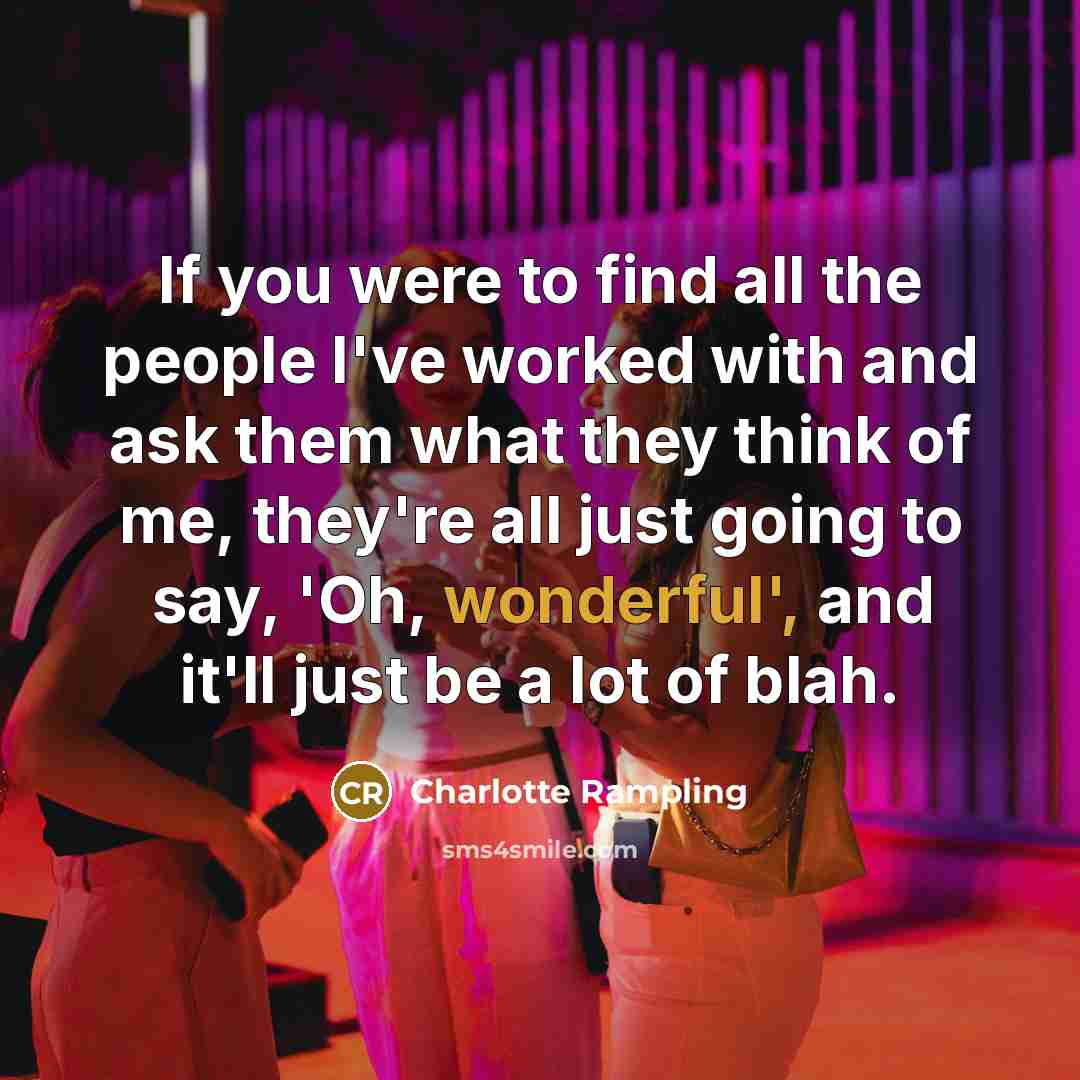 “If you were to find all the people I've worked…” quote by Charlotte Rampling