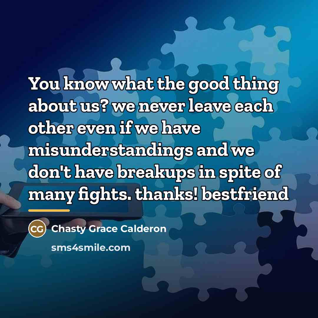 “You know what the good thing about us? we never…” quote by Chasty Grace Calderon