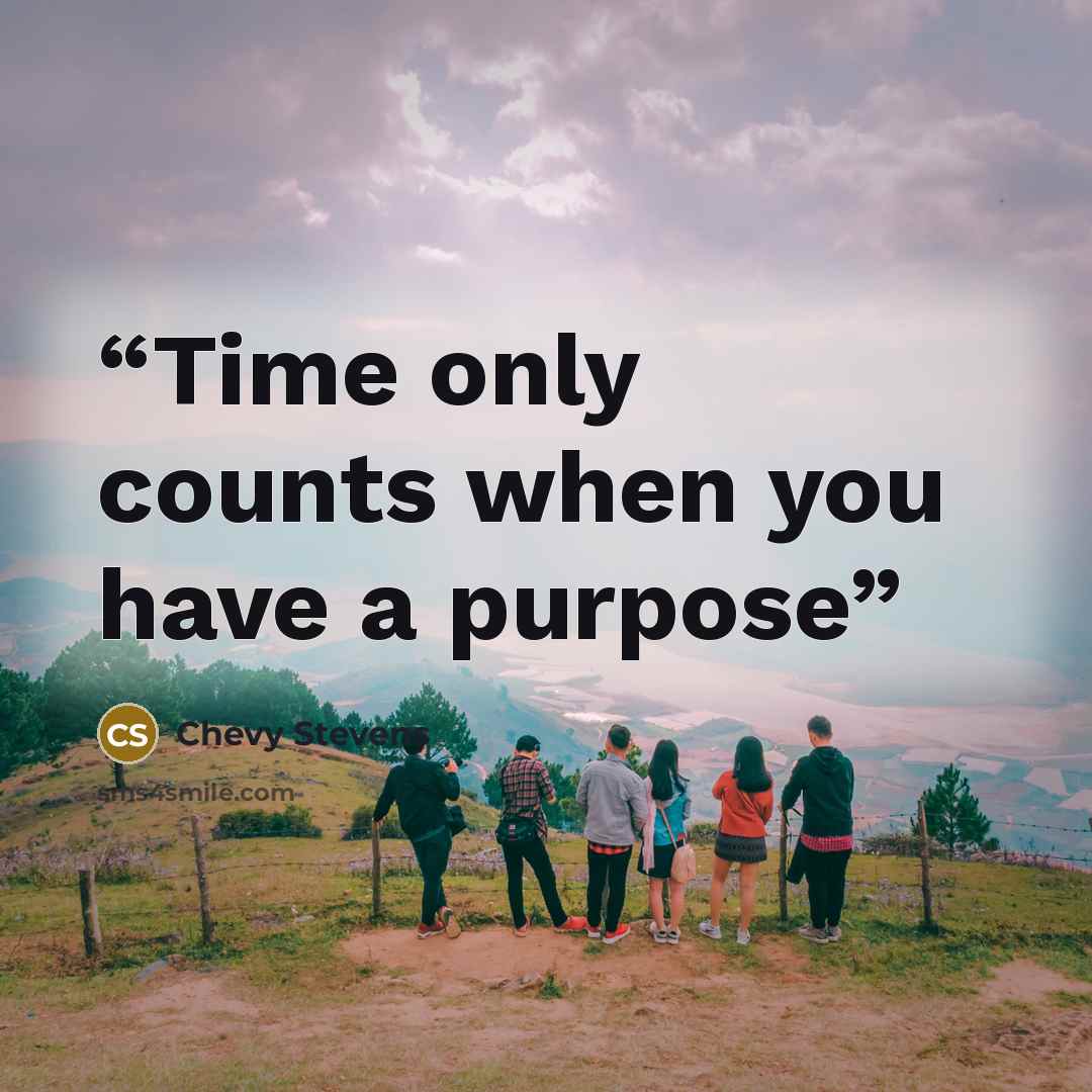 “Time only counts when you have a purpose” quote by Chevy Stevens