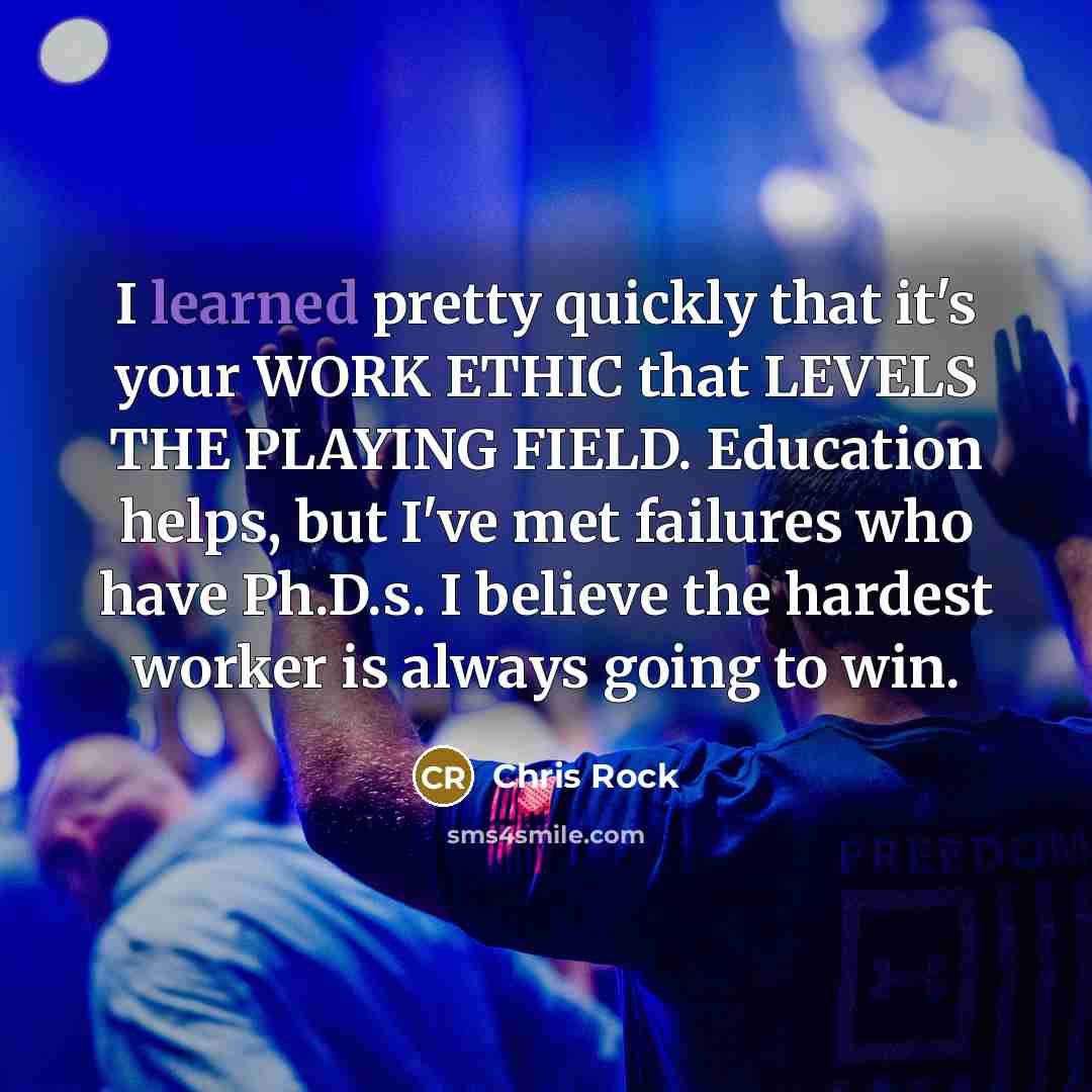 “I learned pretty quickly that it's your WORK ETHIC that…” quote by Chris Rock