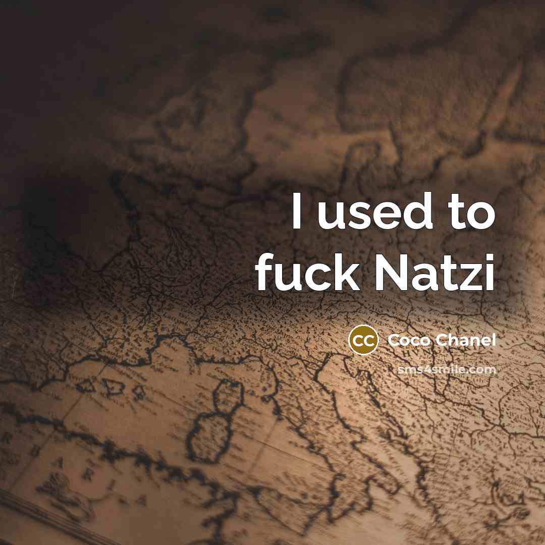 “I used to fuck Natzi” quote by Coco Chanel