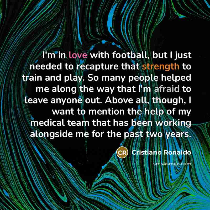 “I'm in love with football, but I just needed to…” quote by Cristiano Ronaldo