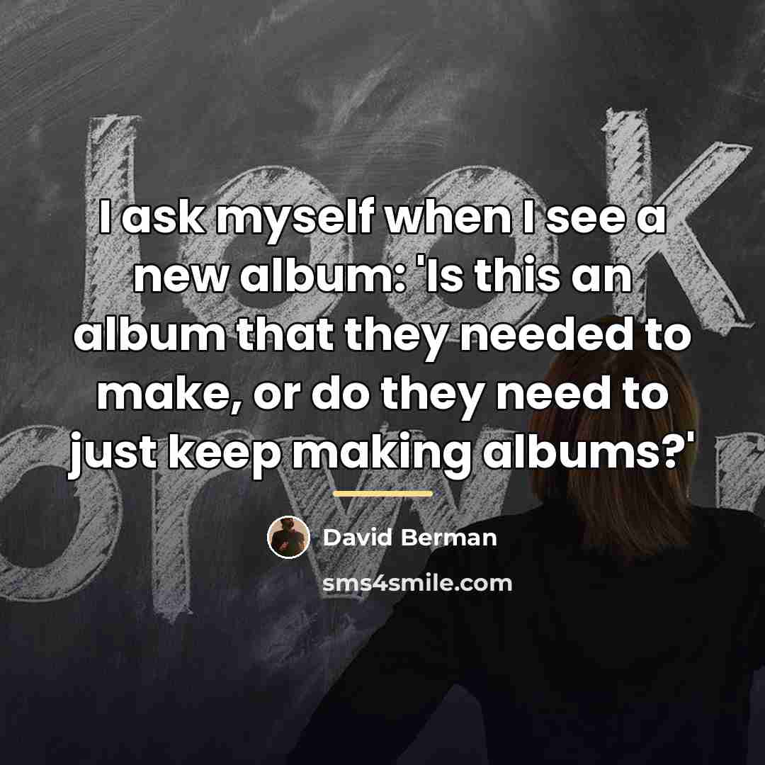 “I ask myself when I see a new album: 'Is…” quote by David Berman
