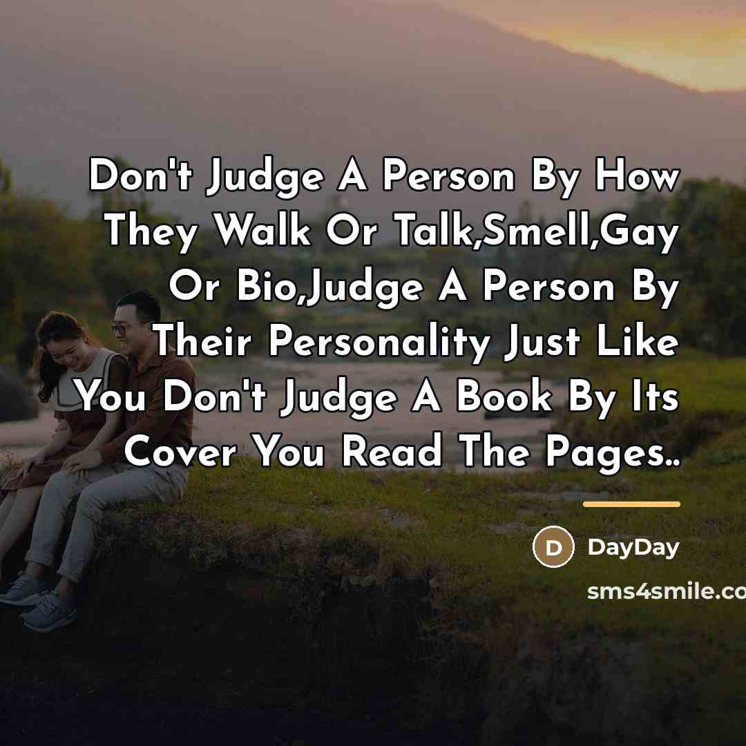“Don't Judge A Person By How They Walk Or Talk,Smell,Gay…” quote by DayDay
