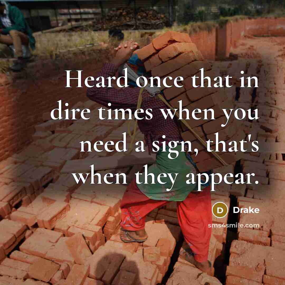 “Heard once that in dire times when you need a…” quote by Drake