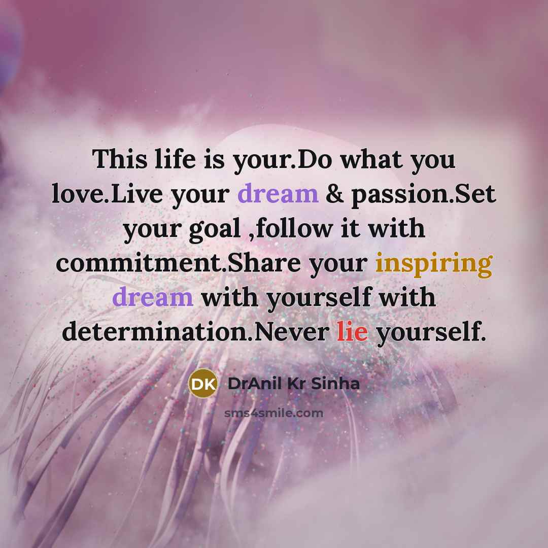 “This life is your.Do what you love.Live your dream &…” quote by DrAnil Kr Sinha