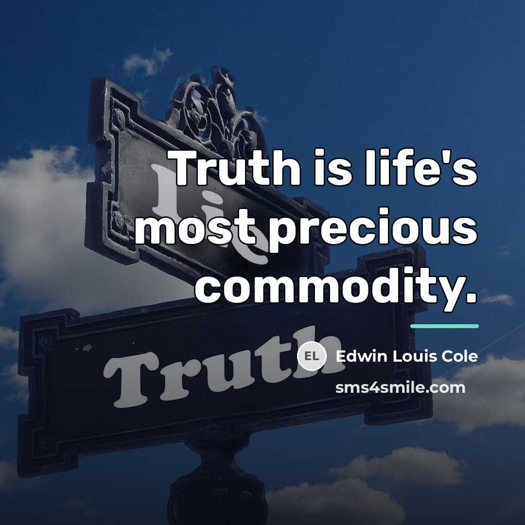 “Truth is life's most precious commodity.…” quote by Edwin Louis Cole