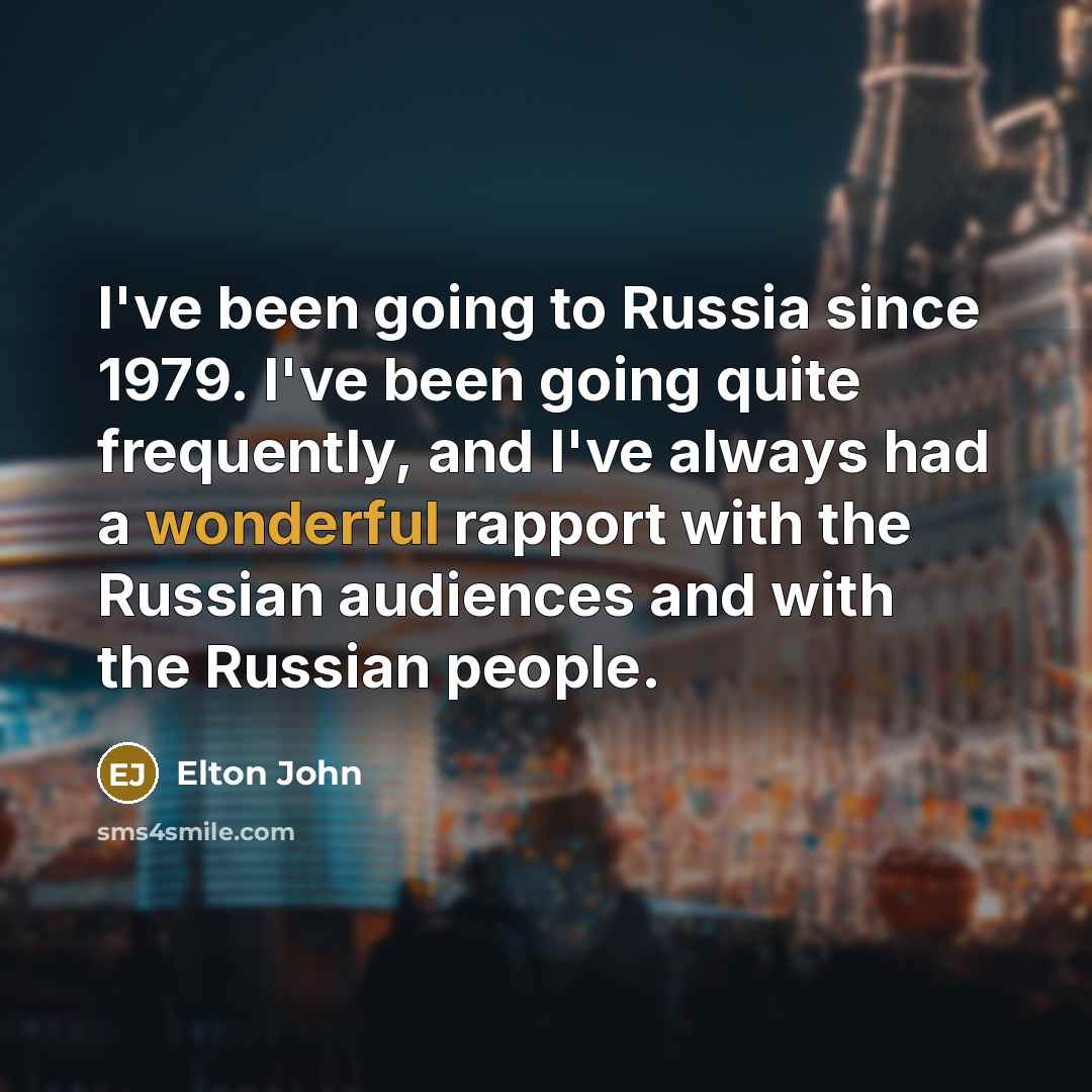 “I've been going to Russia since 1979. I've been going…” quote by Elton John