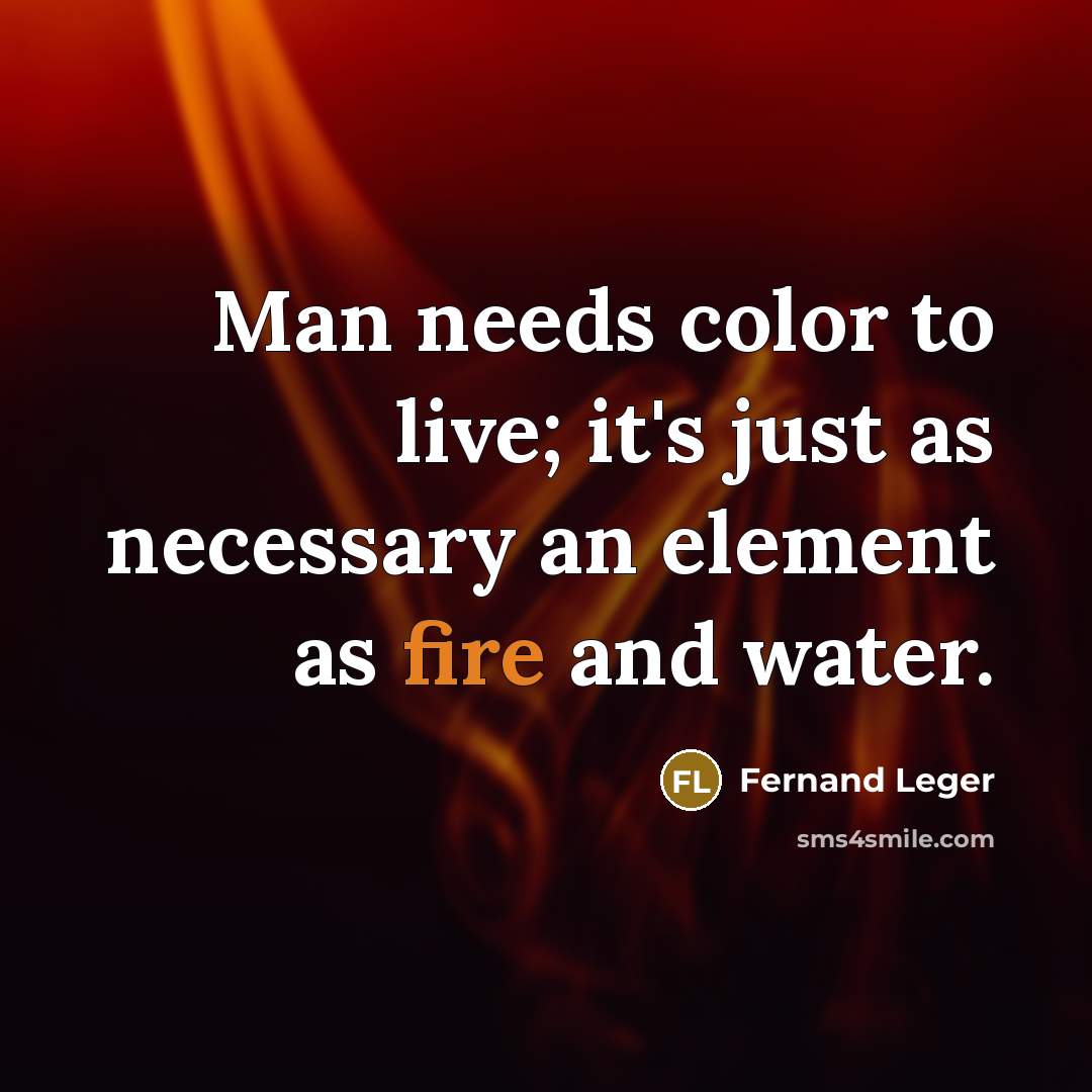 “Man needs color to live; it's just as necessary an…” quote by Fernand Leger