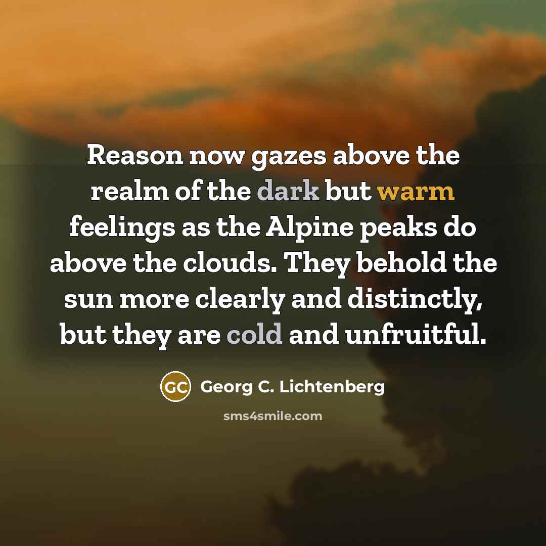 “Reason now gazes above the realm of the dark but…” quote by Georg C. Lichtenberg