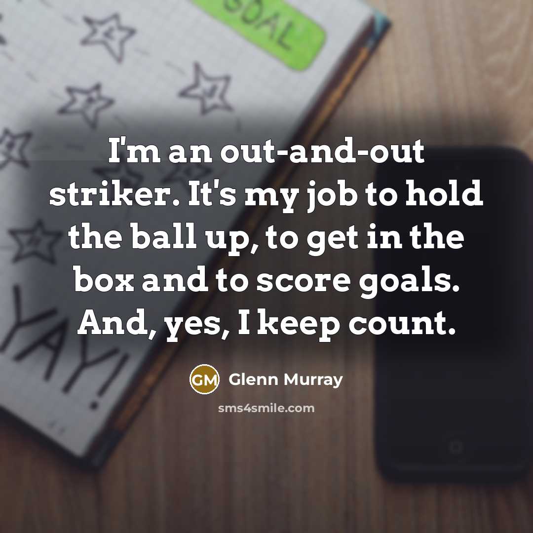 “I'm an out-and-out striker. It's my job to hold the…” quote by Glenn Murray