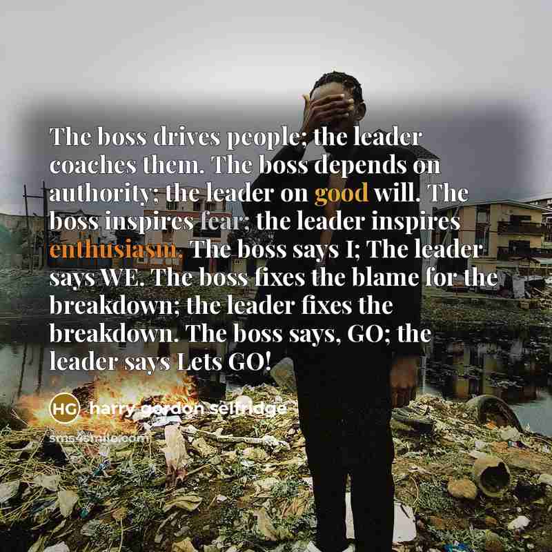 “The boss drives people; the leader coaches them. The boss…” quote by Harry Gordon Selfridge