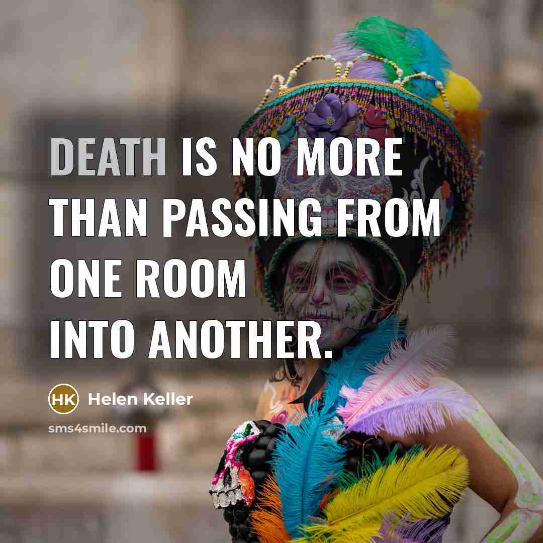 “Death is no more than passing from one room into…” quote by Helen Keller
