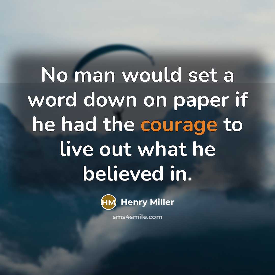 “No man would set a word down on paper if…” quote by Henry Miller