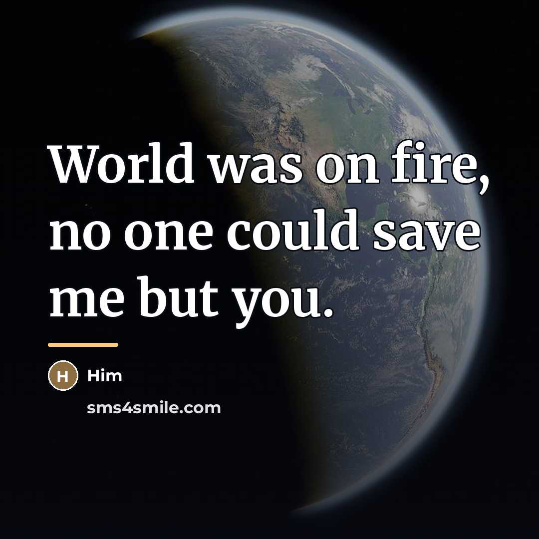 “World was on fire, no one could save me but…” quote by Him