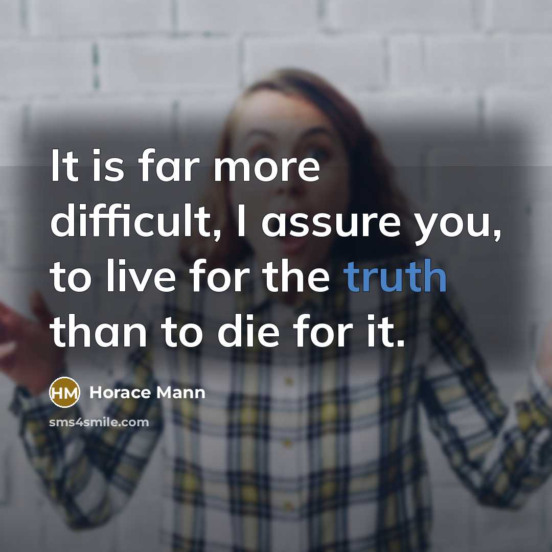 “It is far more difficult, I assure you, to live…” quote by Horace Mann