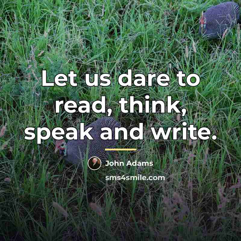 “Let us dare to read, think, speak and write.…” quote by John Adams