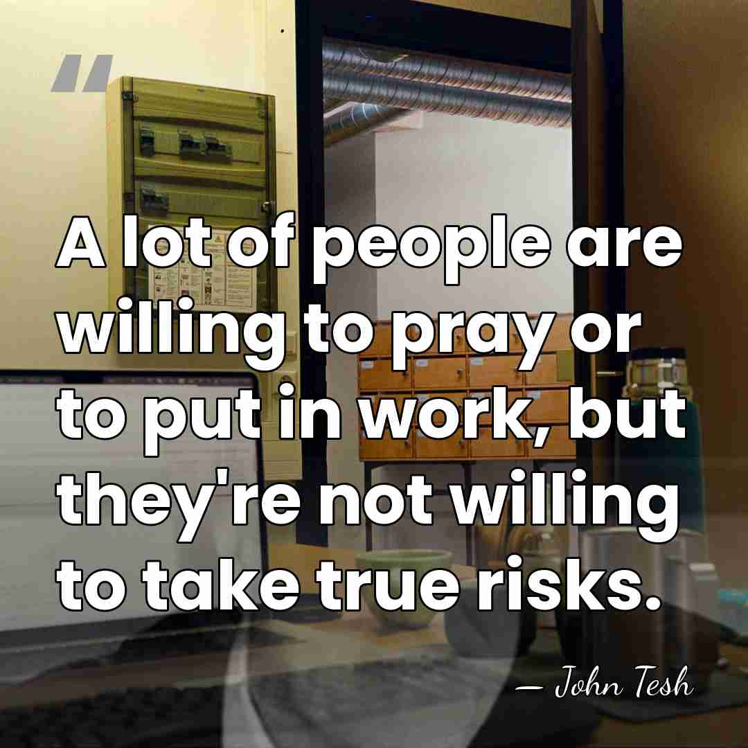 A lot of people are willing to pray or to put in&hellip; - John Tesh
