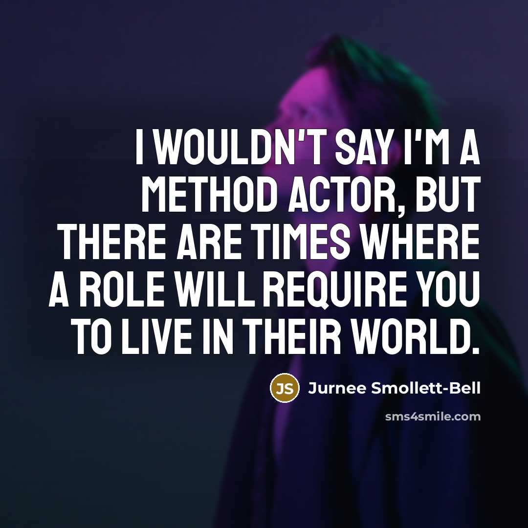 “I wouldn't say I'm a Method actor, but there are…” quote by Jurnee Smollett-Bell