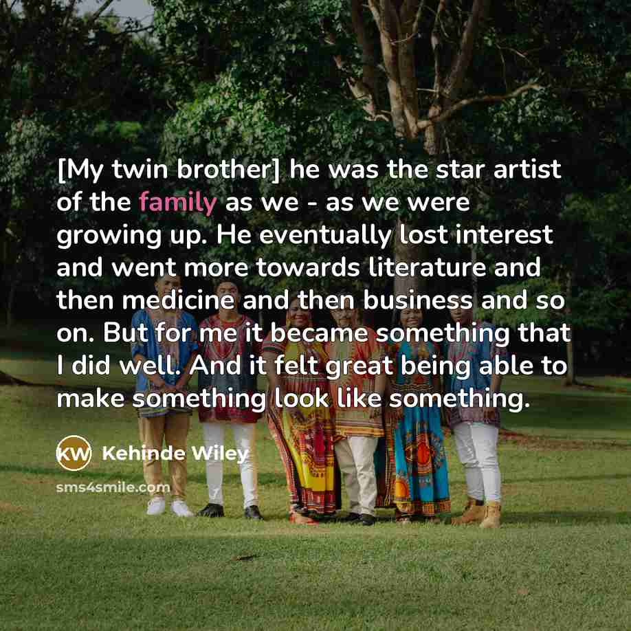 “[My twin brother] he was the star artist of the…” quote by Kehinde Wiley