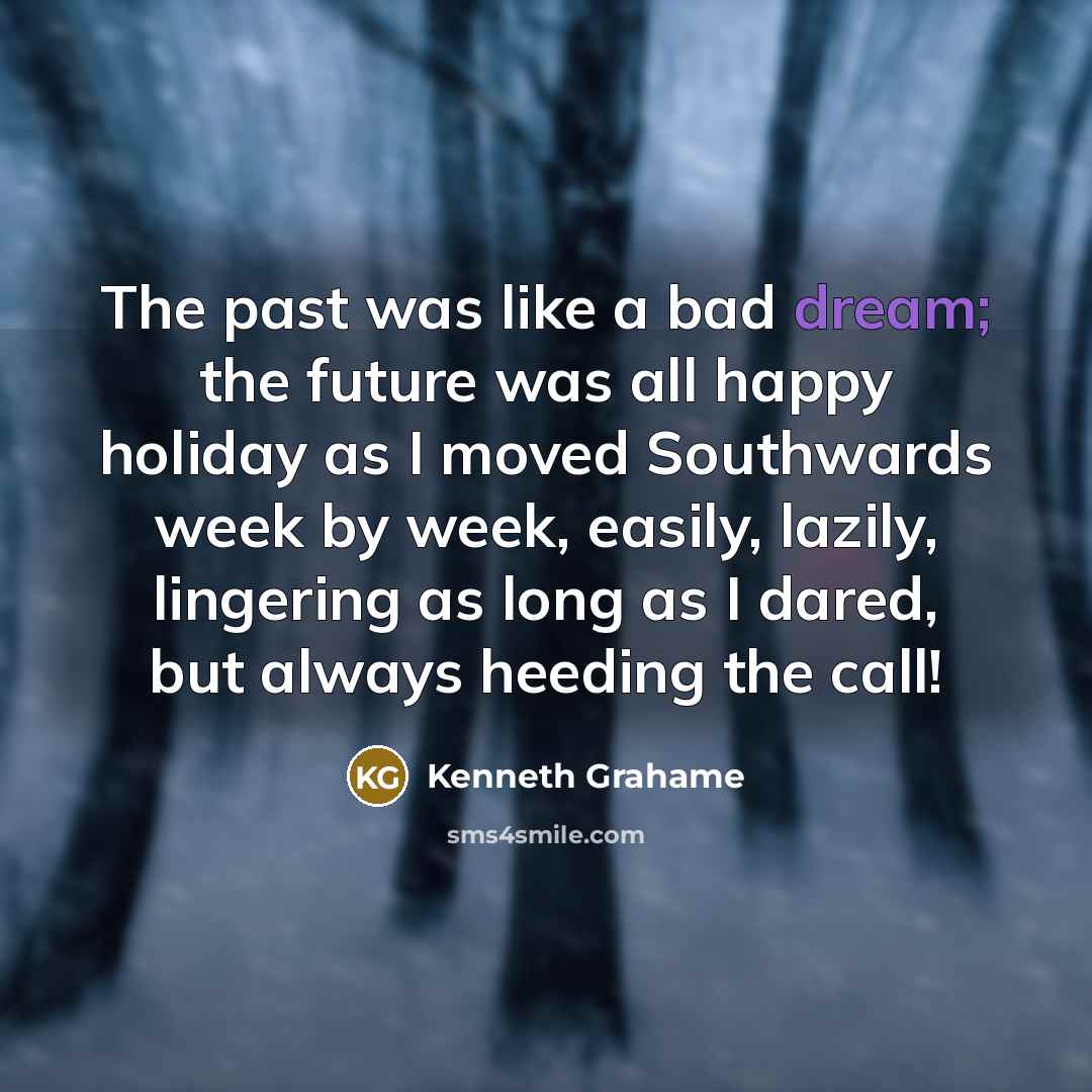 “The past was like a bad dream; the future was…” quote by Kenneth Grahame