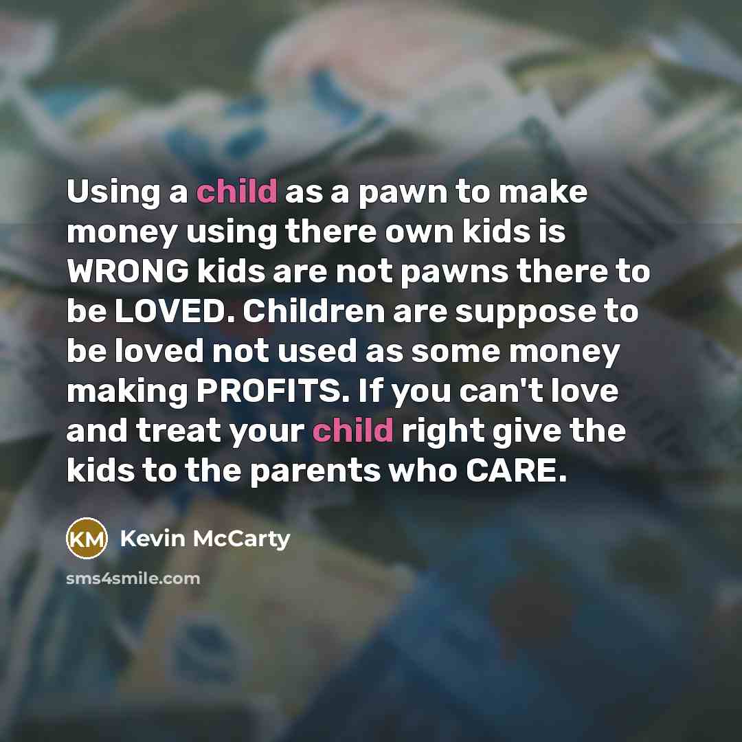 “Using a child as a pawn to make money using…” quote by Kevin McCarty