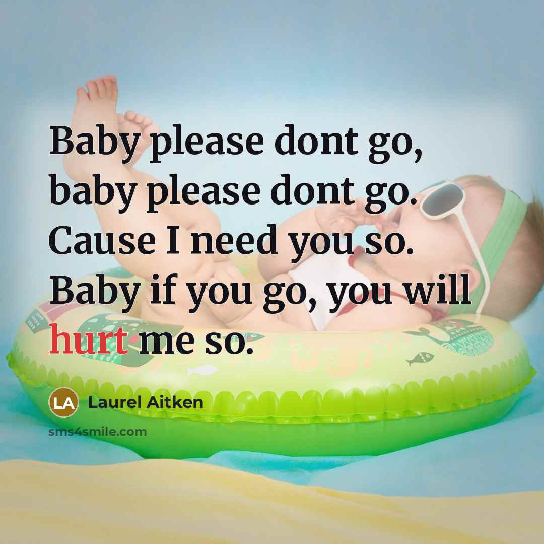 “Baby please dont go, baby please dont go. Cause I…” quote by Laurel Aitken