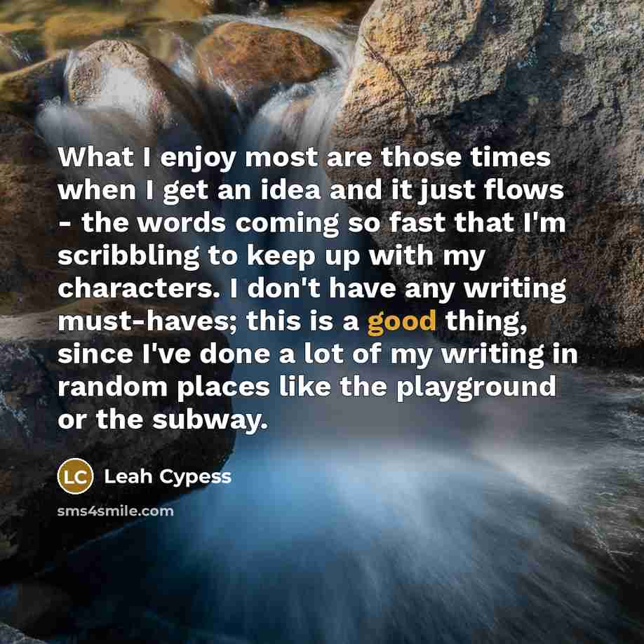 “What I enjoy most are those times when I get…” quote by Leah Cypess