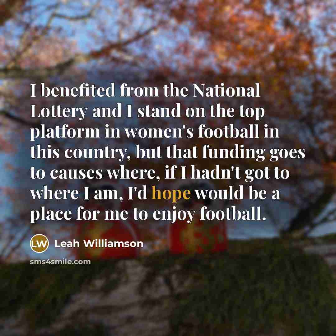 “I benefited from the National Lottery and I stand on…” quote by Leah Williamson