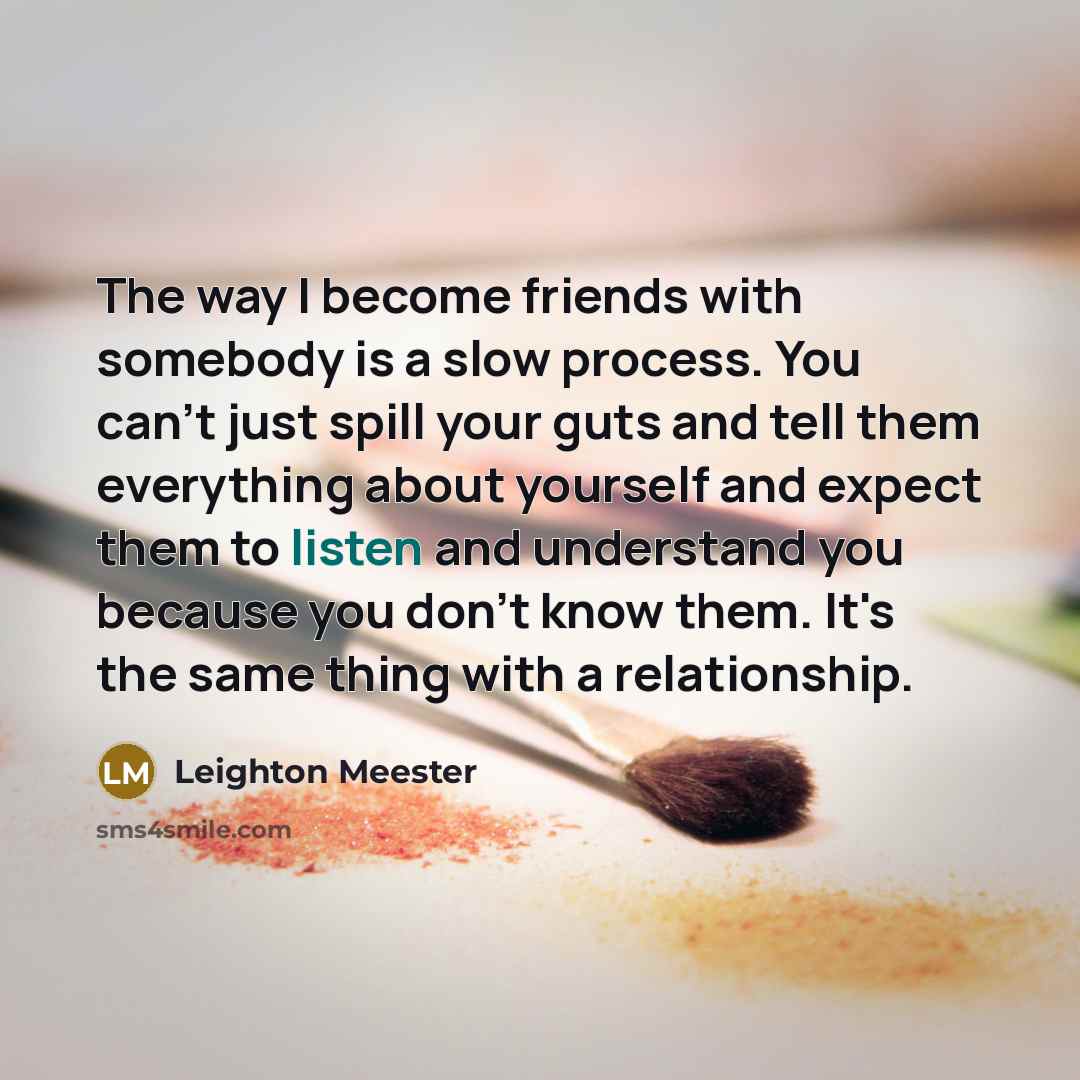 “The way I become friends with somebody is a slow…” quote by Leighton Meester