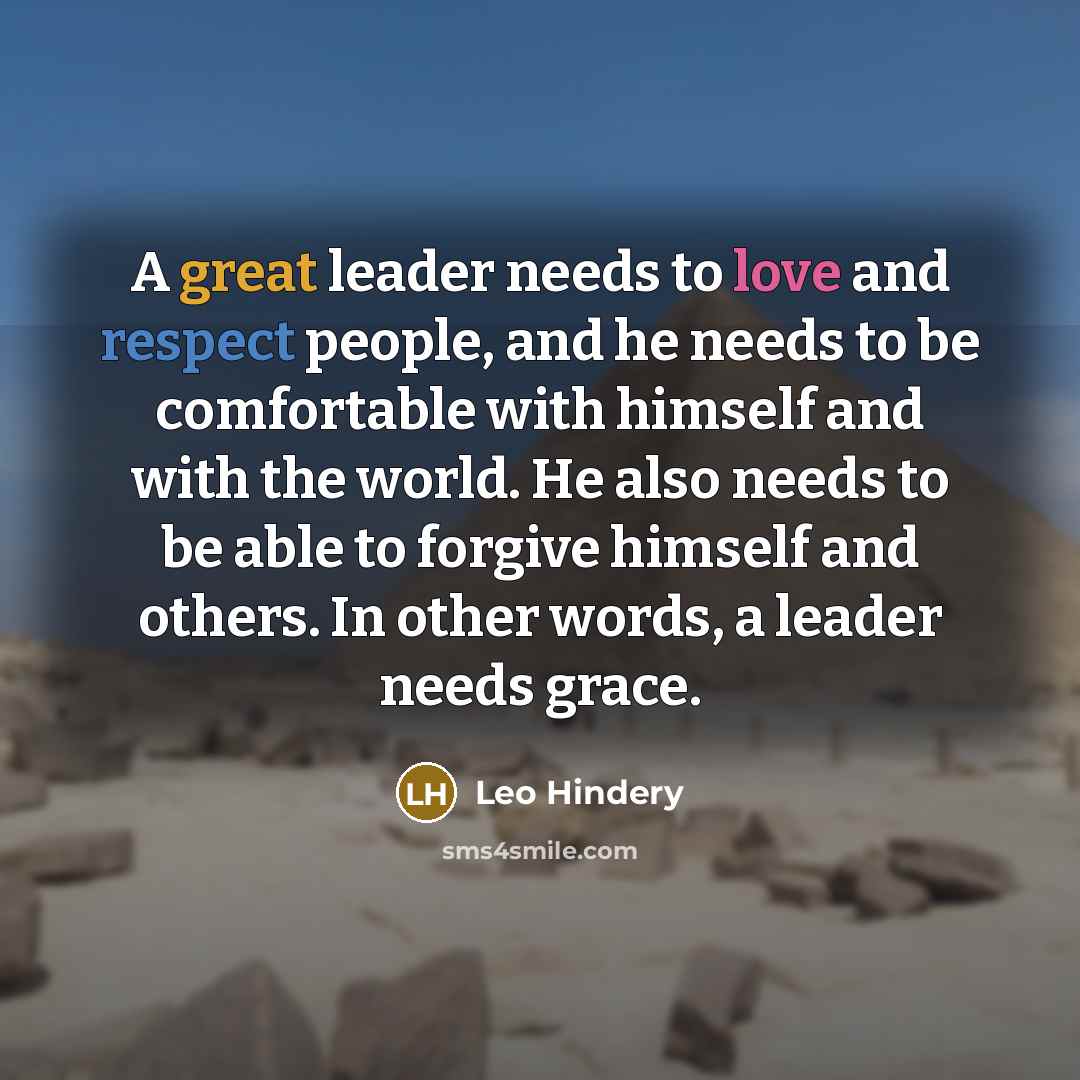 “A great leader needs to love and respect people, and…” quote by Leo Hindery