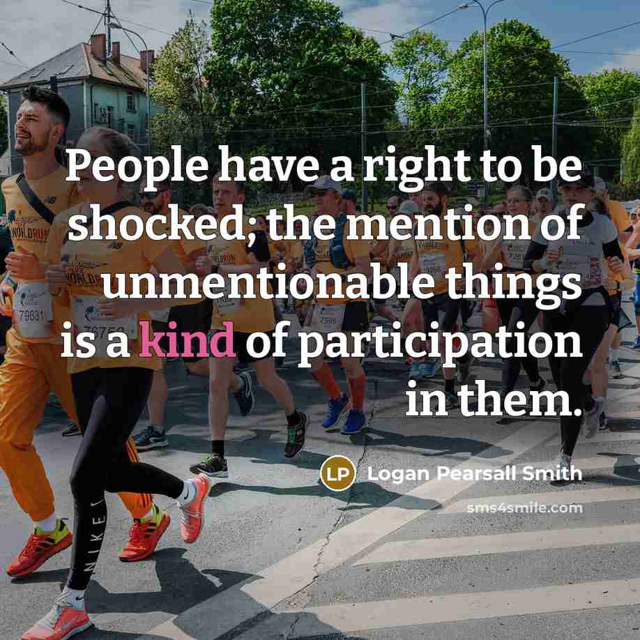 “People have a right to be shocked; the mention of…” quote by Logan Pearsall Smith