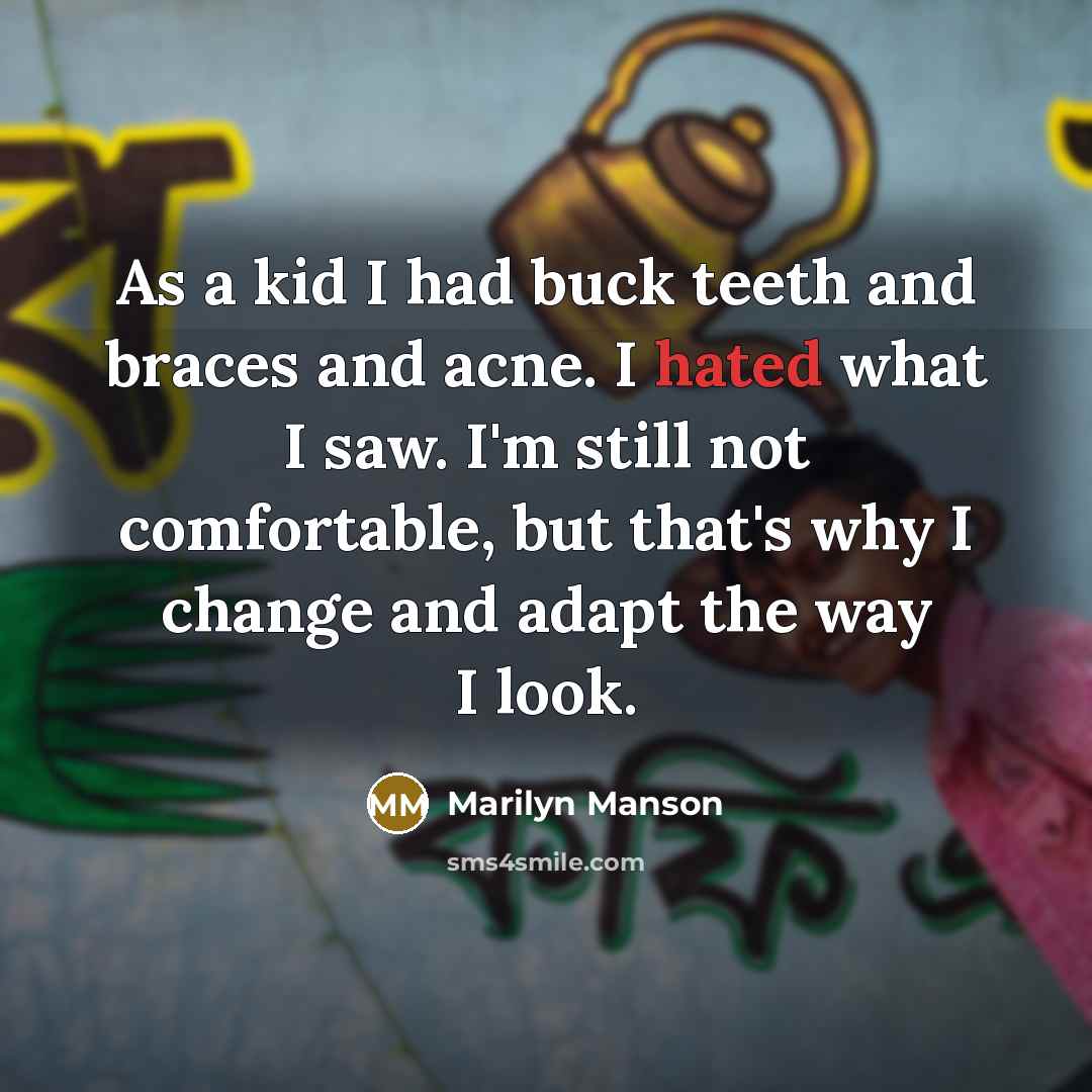 “As a kid I had buck teeth and braces and…” quote by Marilyn Manson