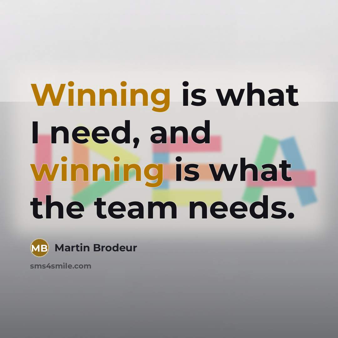“Winning is what I need, and winning is what the team needs.” quote by Martin Brodeur