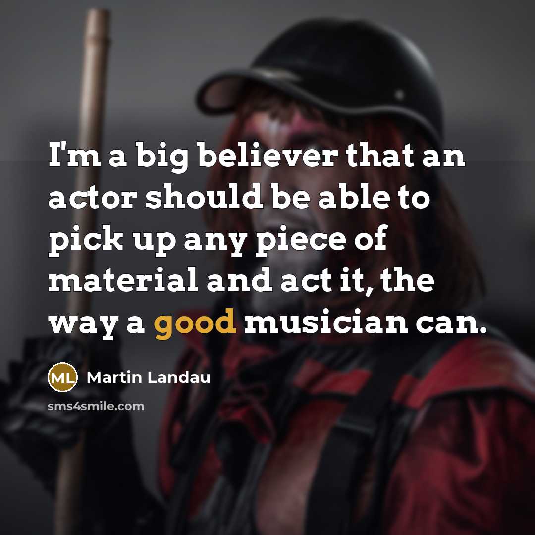 “I'm a big believer that an actor should be able…” quote by Martin Landau