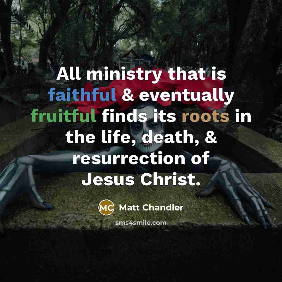 “All ministry that is faithful & eventually fruitful finds its…” quote by Matt Chandler