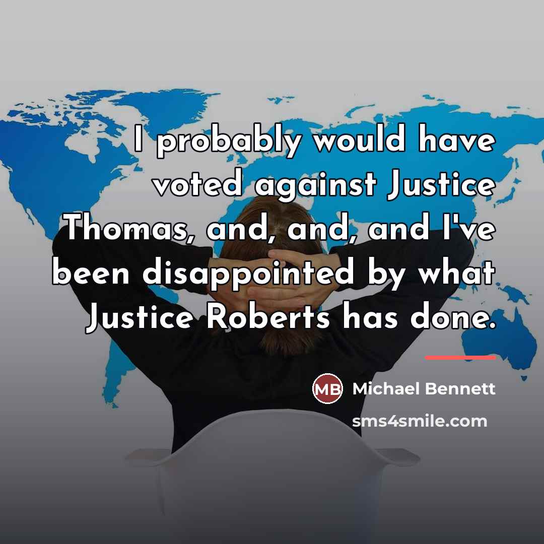 “I probably would have voted against Justice Thomas, and, and,…” quote by Michael Bennett