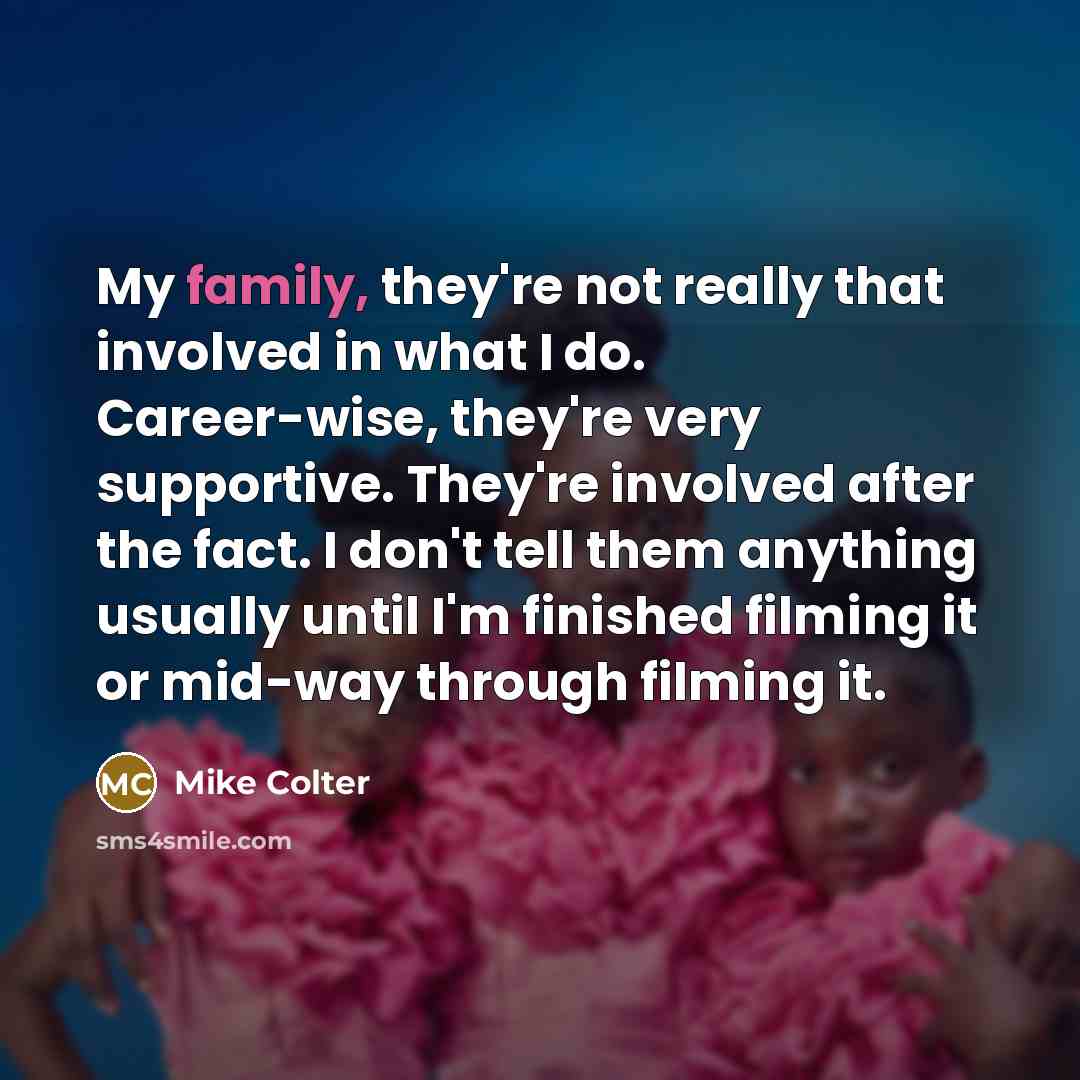 “My family, they're not really that involved in what I…” quote by Mike Colter