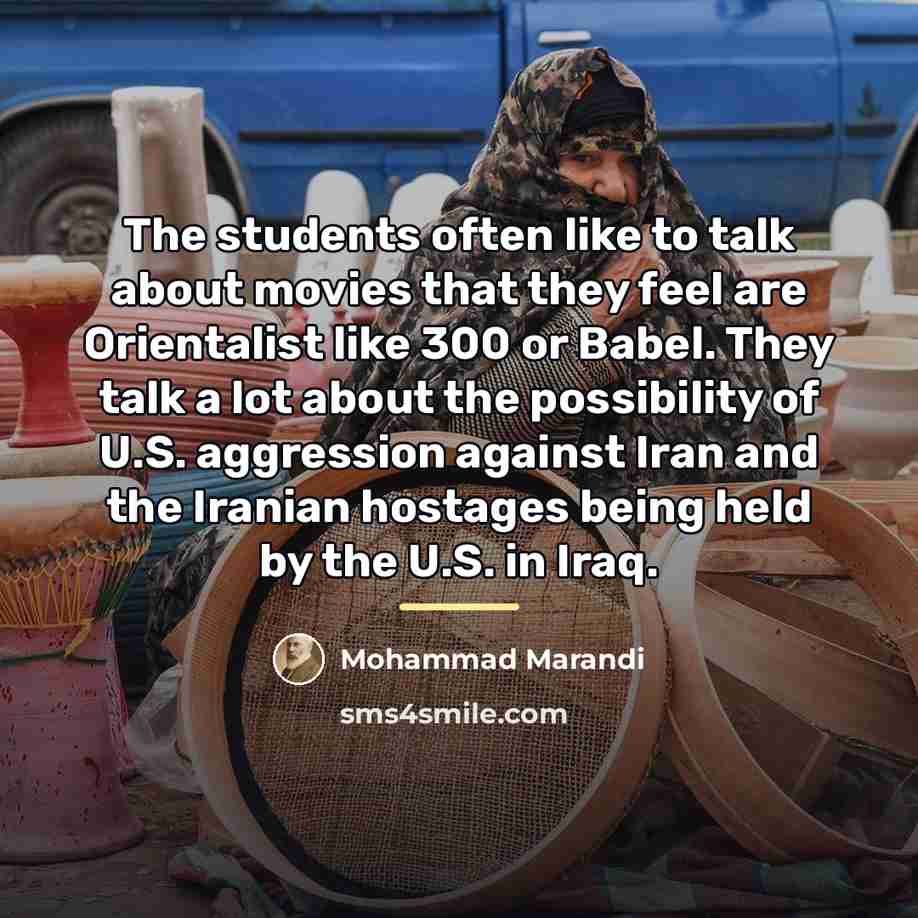 “The students often like to talk about movies that they…” quote by Mohammad Marandi