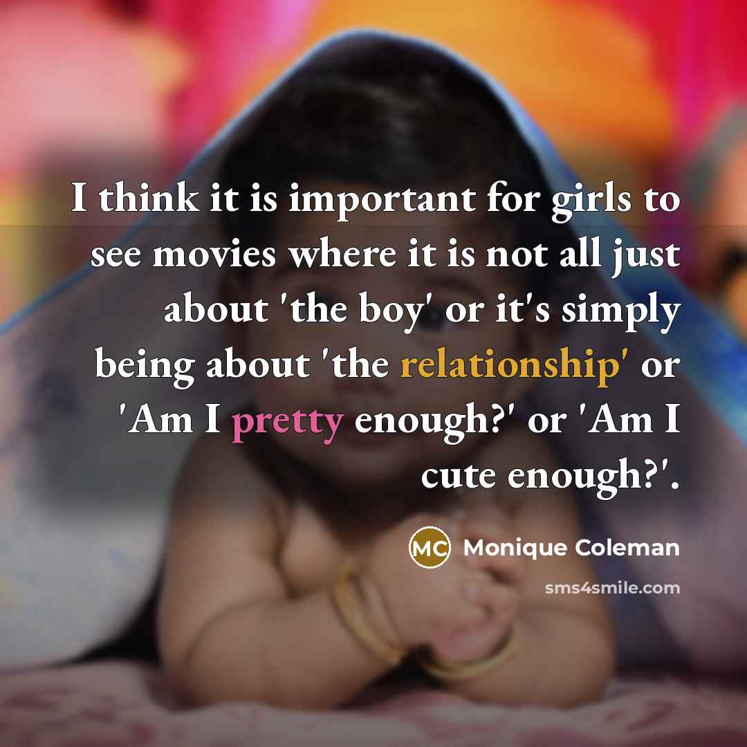 “I think it is important for girls to see movies…” quote by Monique Coleman
