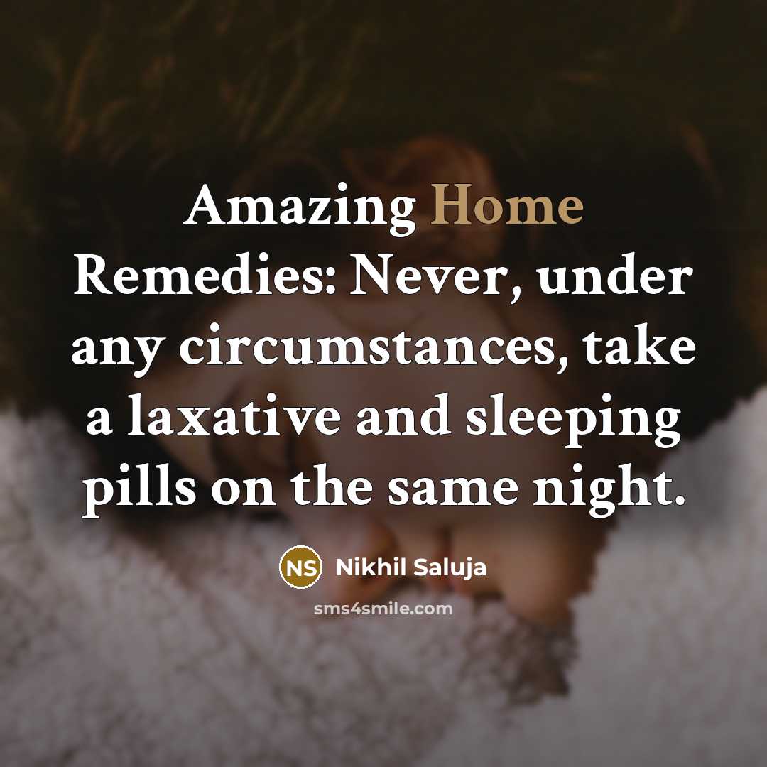 “Amazing Home Remedies: Never, under any circumstances, take a laxative…” quote by Nikhil Saluja
