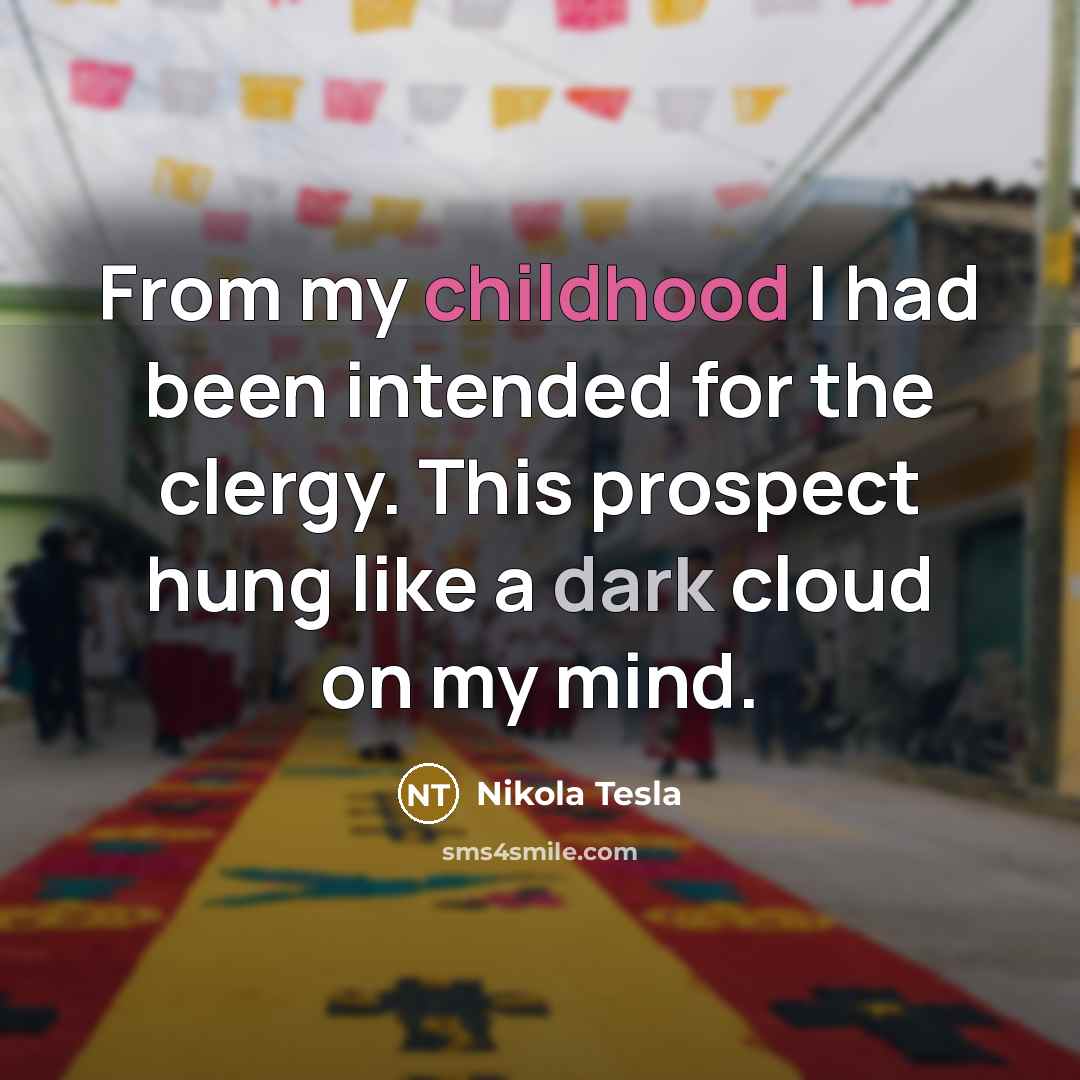 “From my childhood I had been intended for the clergy.…” quote by Nikola Tesla