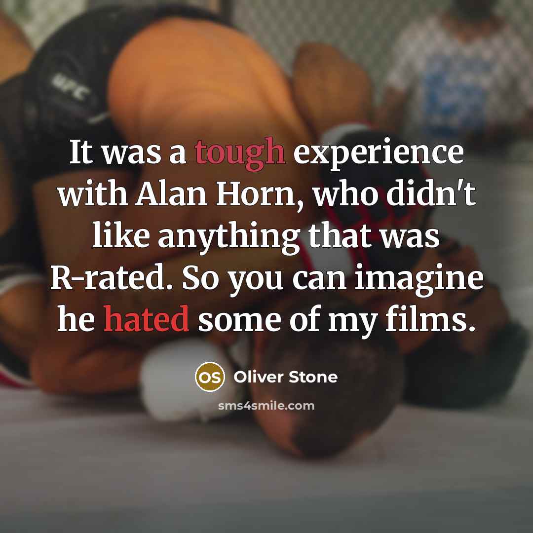 “It was a tough experience with Alan Horn, who didn't…” quote by Oliver Stone