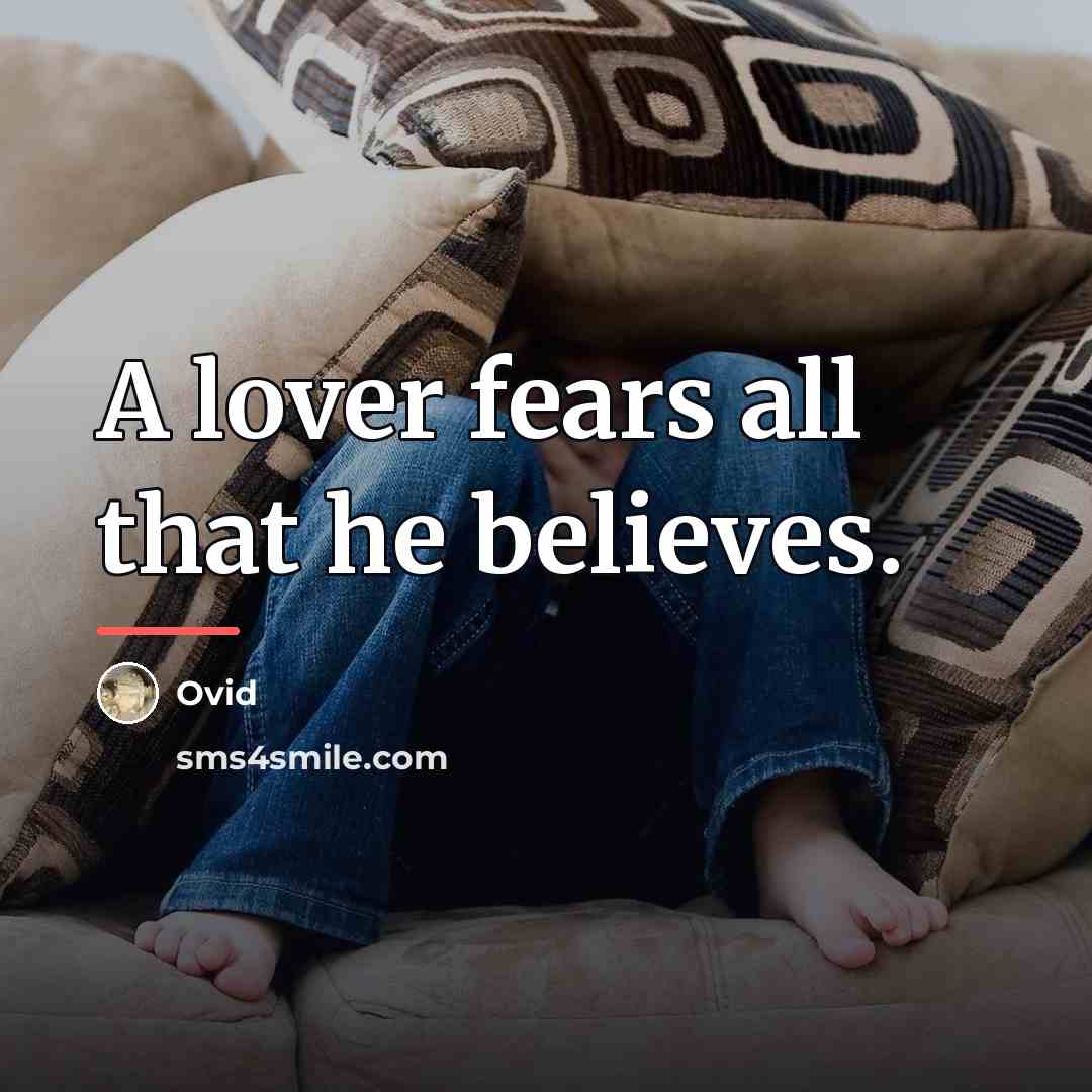 “A lover fears all that he believes.…” quote by Ovid