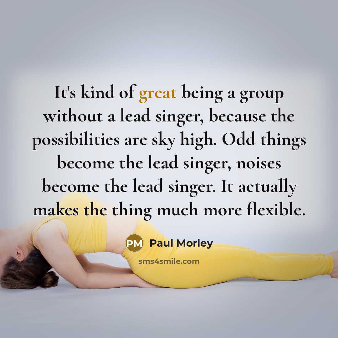 “It's kind of great being a group without a lead…” quote by Paul Morley