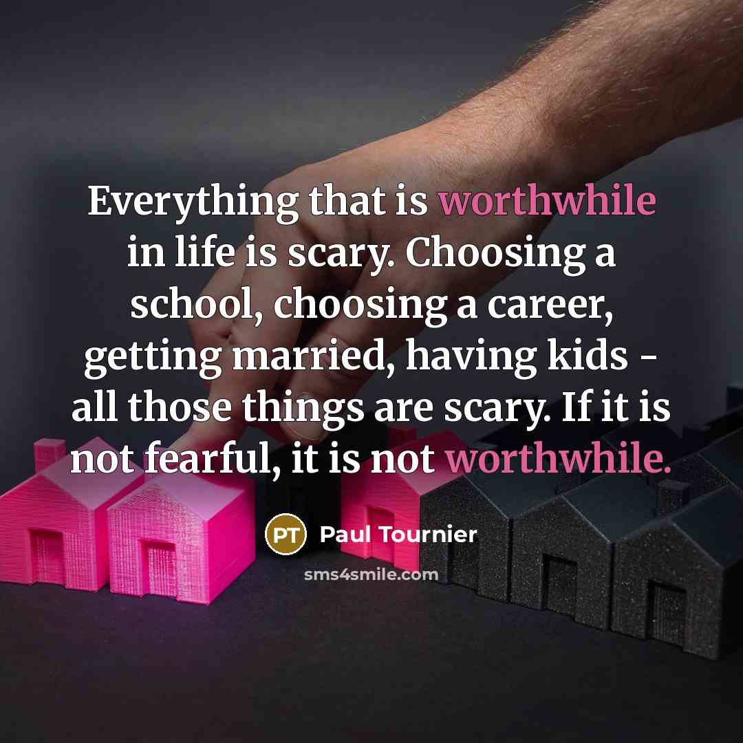 “Everything that is worthwhile in life is scary. Choosing a…” quote by Paul Tournier